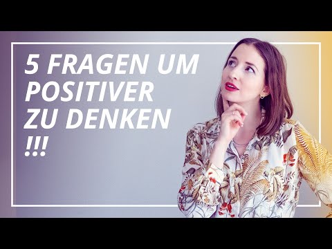 Positiv Denken: Positive Fragen für 5 schwierige Alltagssituationen