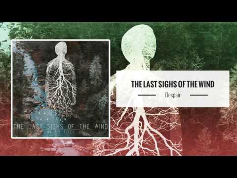 The Last Sighs Of The Wind – Despair