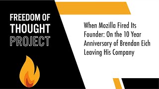 Click to play: When Mozilla Fired Its Founder: On the 10 Year Anniversary of Brendan Eich Leaving His Company