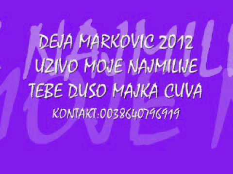 DEJAN MARKOVIC 2012 UZIVO MOJE NAJMILIJE TEBE DUSO MAJKA CUVA