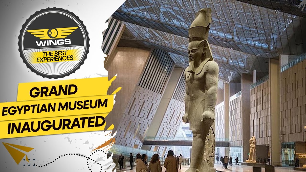 Inauguration of the Grand Egyptian Museum in Cairo | Wings S3E104