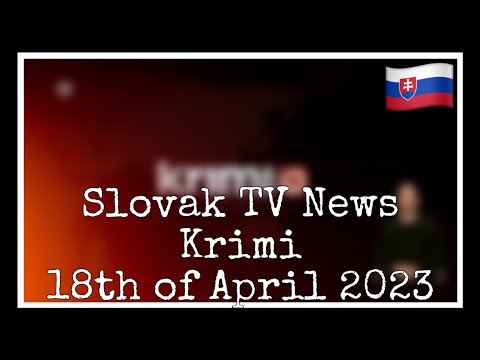 Slovak TV News (Krimi) [18-04-2023]