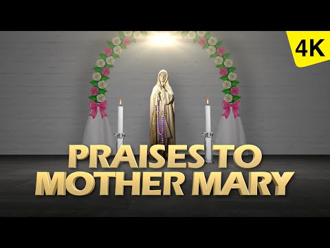 PRAISES TO MOTHER MARY