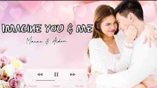 IMAGINE YOU &amp; ME ~ ALDUB|| MAINE MENDOZA || ALDEN RICHARDS || LYRICS PHOTO MV
