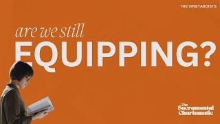 Are We Still Equipping?