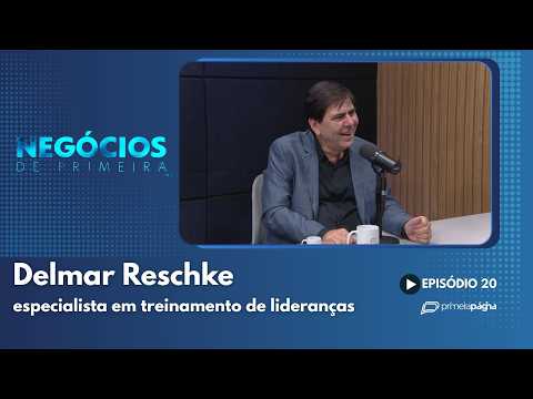 Delmar Reschke, especialista em treinamento de lideranças – Negócios de Primeira