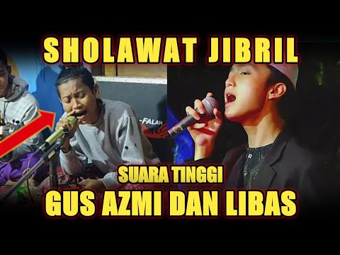 SUARA TINGGI GUS AZMI DAN LIBAS - SHOLAWAT JIBRIL