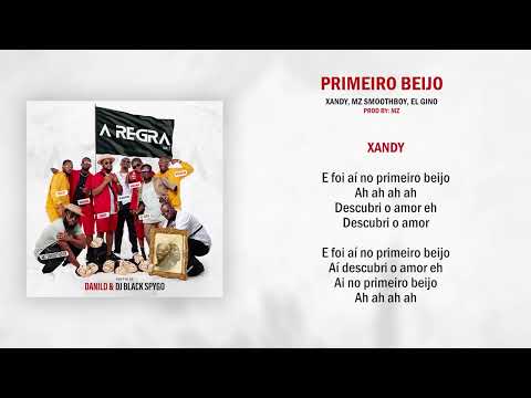 Primeiro Beijo - Xandy, MZ Smoothboy & El Gino (Hosted. Danilo & Black Spygo) Lyric video