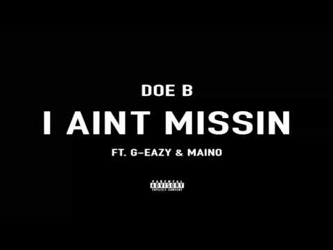 Doe B - I Ain't Missin (ft. G Eazy & Maino) [CDQ]