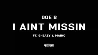Doe B - I Ain't Missin (ft. G Eazy & Maino) [CDQ]