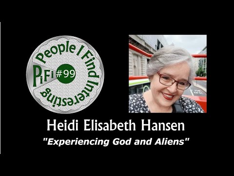PiFi #99 - Heidi Elisabeth Hansen - Experiencing God and Aliens