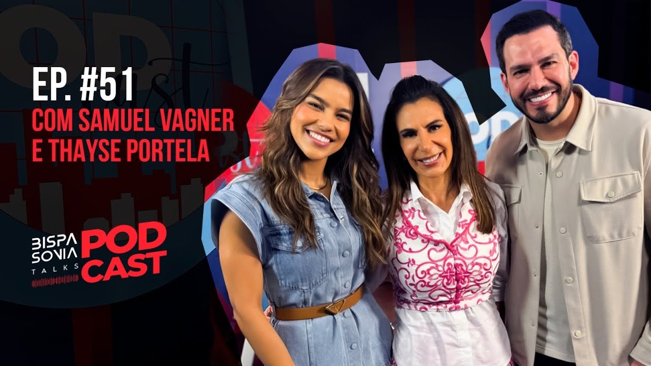 SAMUEL VAGNER E THAYSE PORTELA (PASTORES DA LAGOINHA ALPHAVILLE) – Bispa Sonia Talks #51