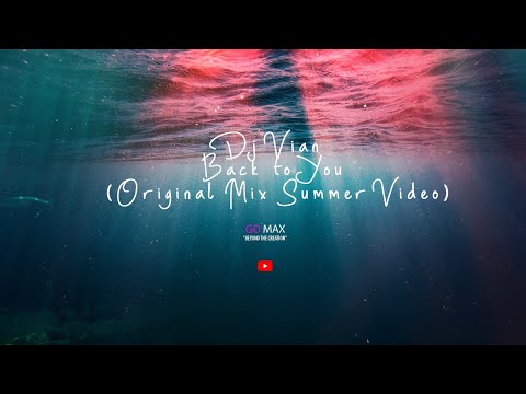 Dj Vian - Back to You (Original Mix Summer Video)