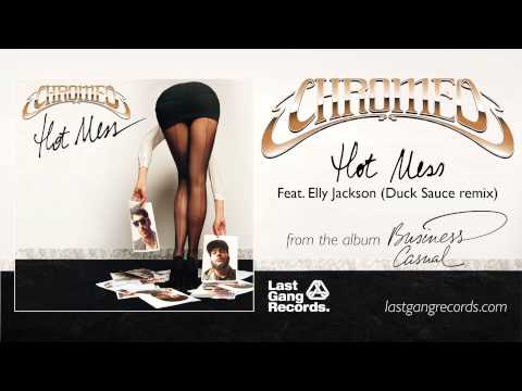 Chromeo - Hot Mess feat. Elly Jackson Duck Sauce Remix