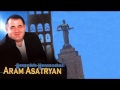 Aram Asatryan (Արամ Ասատրյան) - Ankax Hayastan 