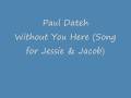Paul Dateh Without You Here (Song for Jessie and ...