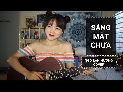 SÁNG MẮT CHƯA !!! - TRÚC NHÂN | NGÔ LAN HƯƠNG COVER