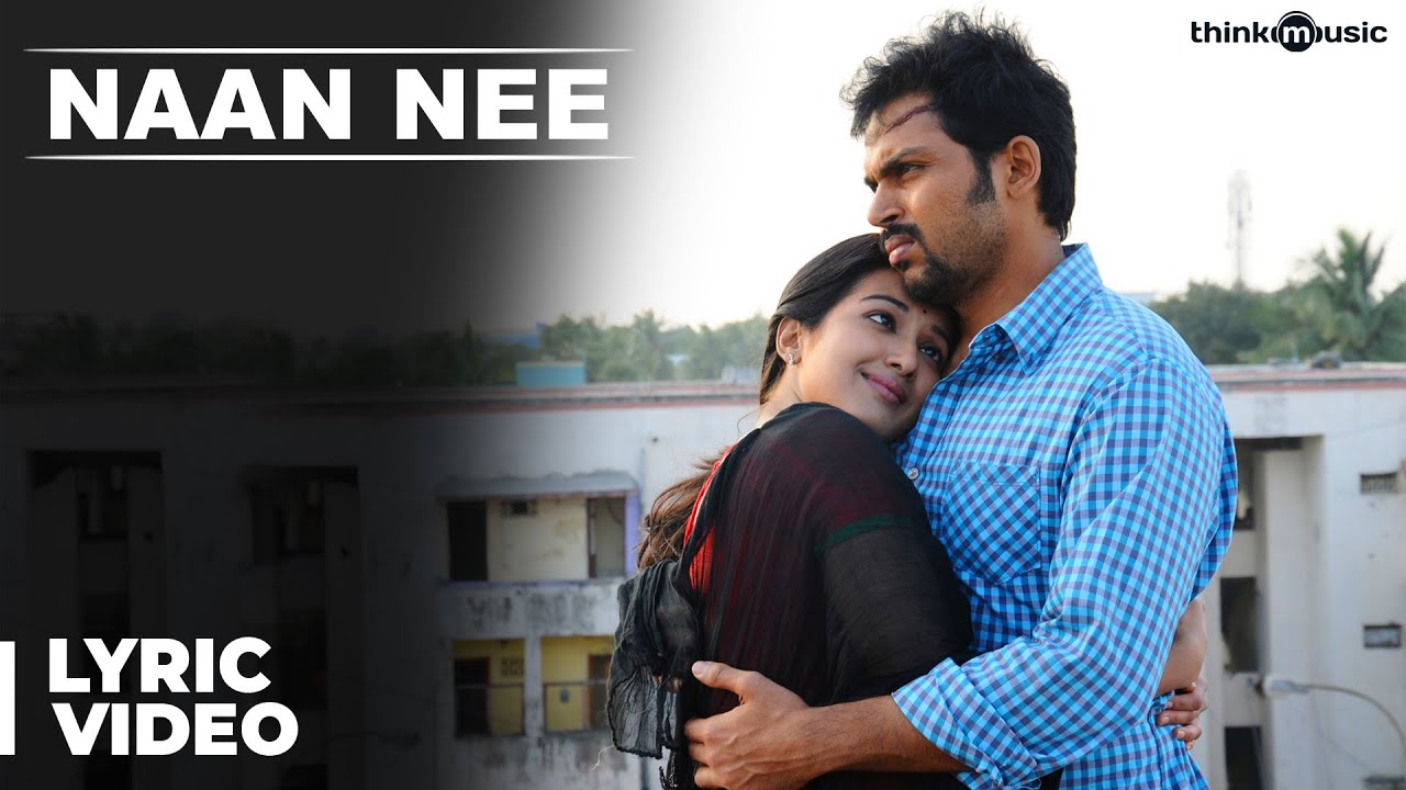 Naan Nee Song Lyrics | Madras | Dheekshitha, Shakthisree Gopalan