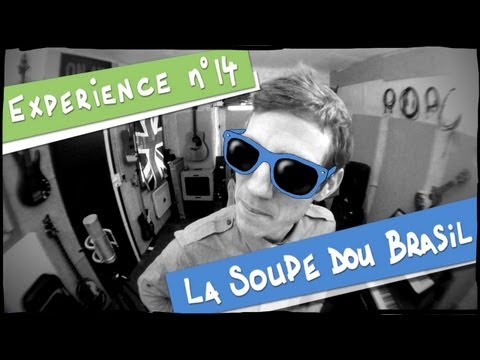 Expérience n°14 - La Soupe dou Brasil