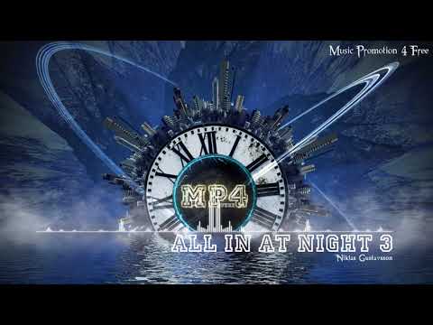 All In At Night 3 by using Niklas Gustavsson - [House Music]