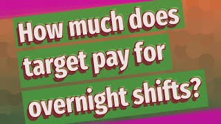 How much does target pay for overnight shifts