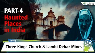 Part 4 | Haunted Places in India | Three Kings Church & Lambi Dehar Mines