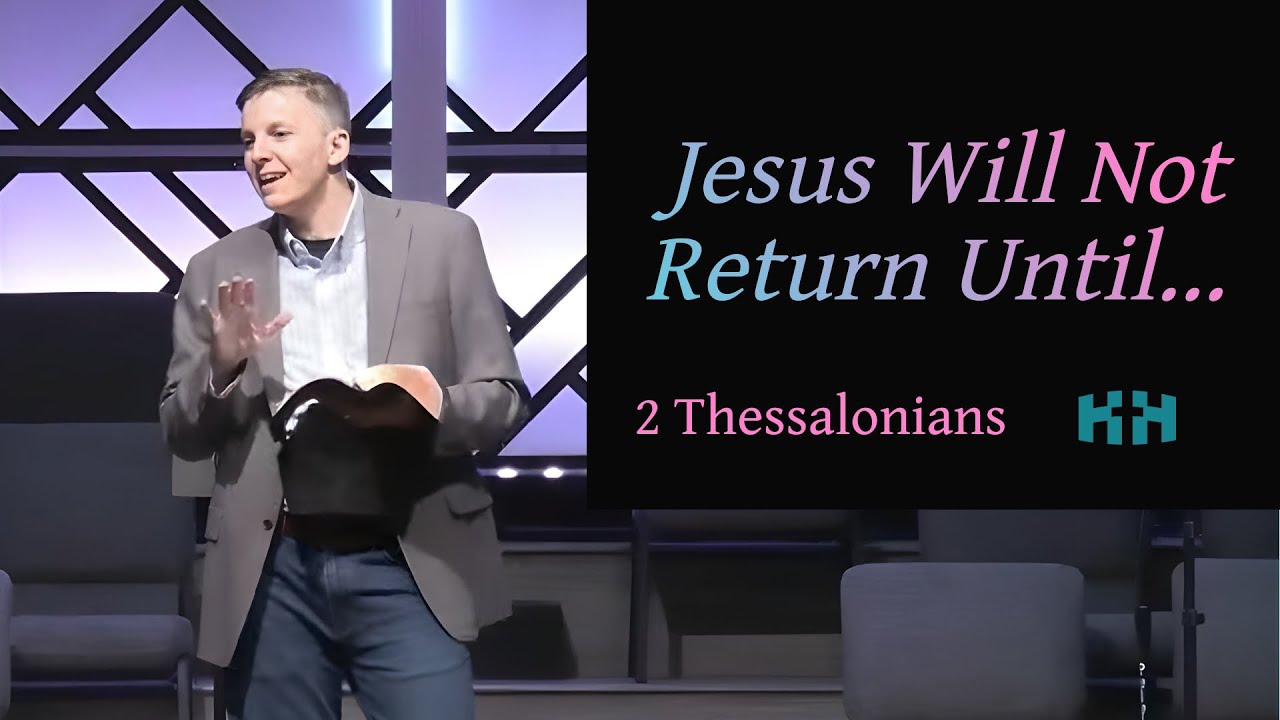 Jesus Will Not Return Until... | 2 Thessalonians | 2:1-3