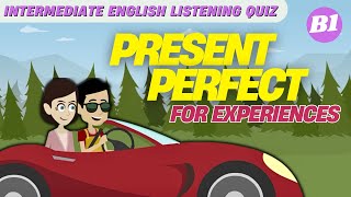 #7 Intermediate English Listening Quiz | Present Perfect for Experiences