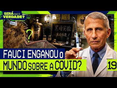 ANTHONY FAUCI ENGANOU O MUNDO SOBRE A COVID? – Será Que É Verdade? #019