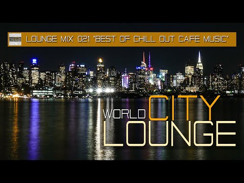World City Lounge Mix #21 Tape New York Café Chill Out Nu Jazz with Smooth & Modern Bar Tracks