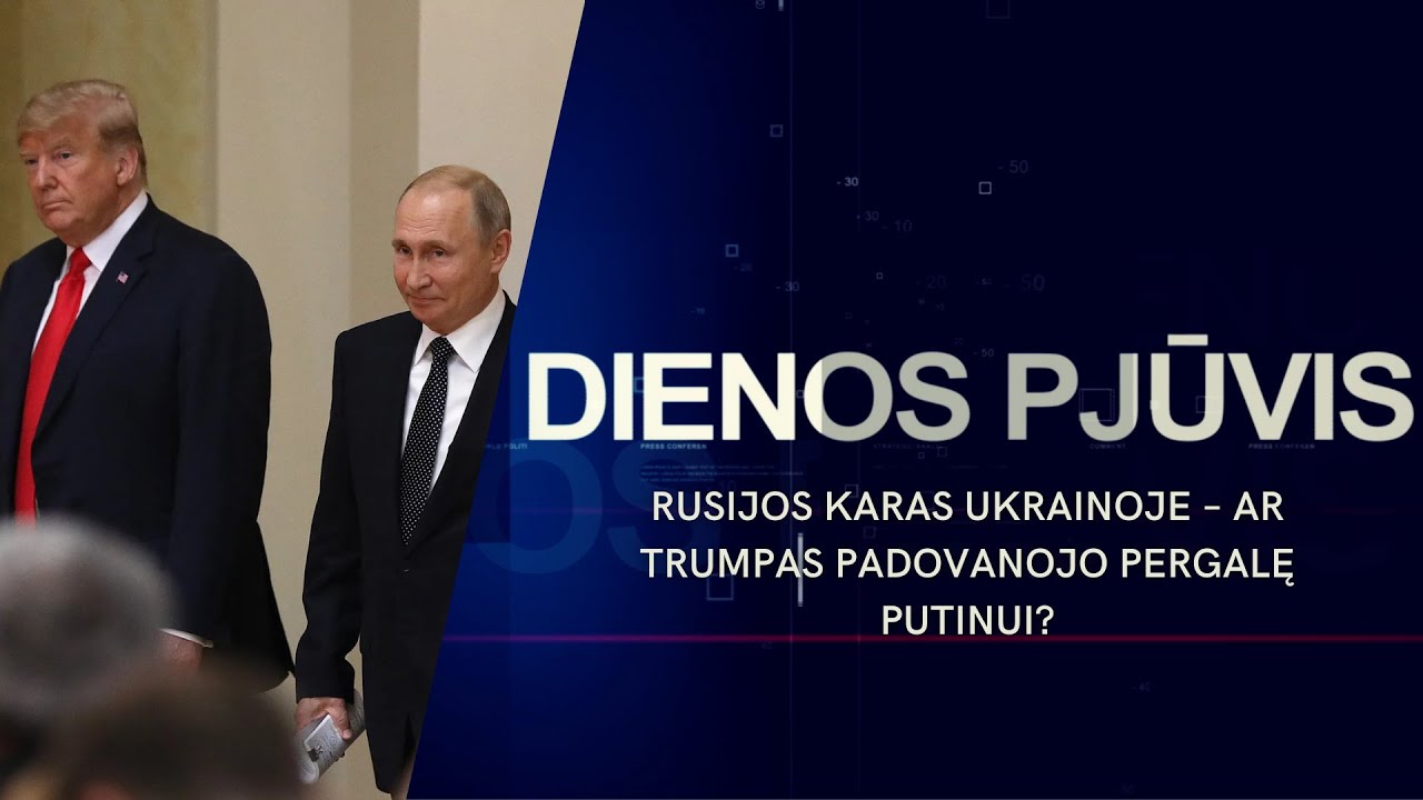 usijos karas Ukrainoje – ar Trumpas padovanojo pergalę Putinui? | DIENOS PJŪVIS