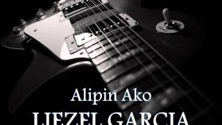 LIEZEL GARCIA - Alipin Ako [HQ AUDIO]