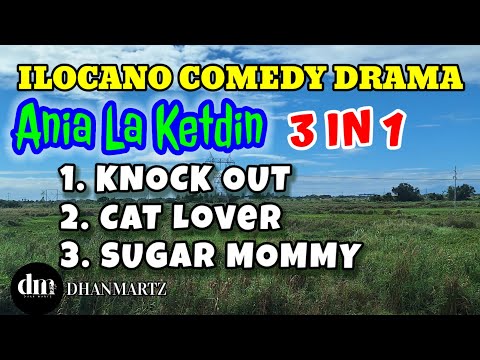 ANIA LA KETDIN 3 IN 1 | KNOCK OUT | CAT LOVER | SUGAR MOMMY | ILOCANO COMEDY DRAMA