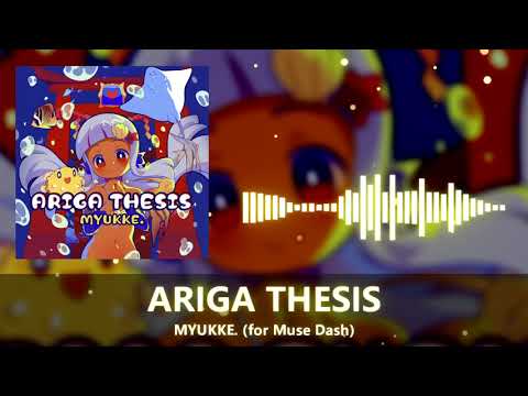 [for Muse Dash] MYUKKE. - ARIGA THESIS