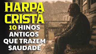 Harpa Cristã – 10 Hinos Antigos Que Trazem Saudade e Tocam o Coração