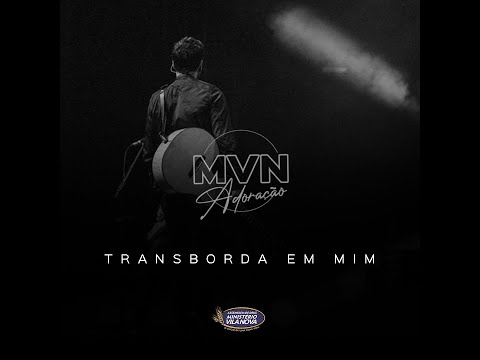 Transborda Em Mim - MVN Adoração