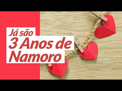 Vídeo: Mensagem 3 anos de namoro: perguntas e respostas