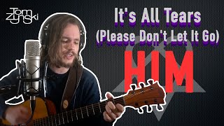 HIM – It’s All Tears/Please Don’t Let It Go (Acoustic cover by Tom Zynski)