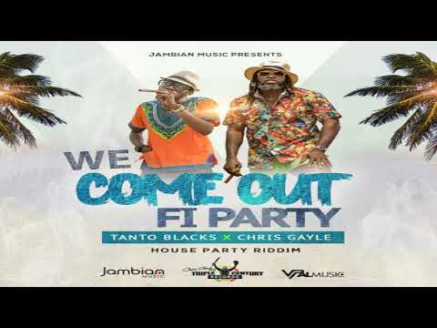 We Come out Fi Party - Tanto Black, Chris Gayle [2020