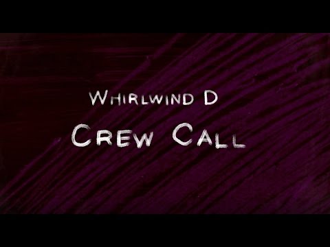 Whirlwind D - Crew Call (OFFICIAL VIDEO)
