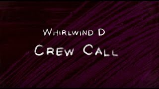 Whirlwind D - Crew Call (OFFICIAL VIDEO)