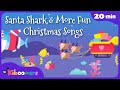 Santa Shark More Fun Christmas Songs 20 Min The Kiboomers Kids Songs Nursery Rhymes