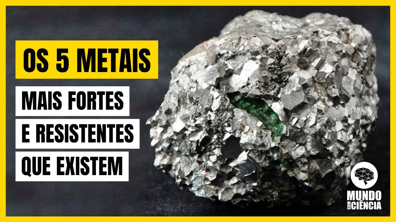 OS 5 METAIS MAIS FORTES E RESISTENTES QUE EXISTEM