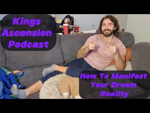 How To Manifest Your Dream Life - Kings Ascension Podcast