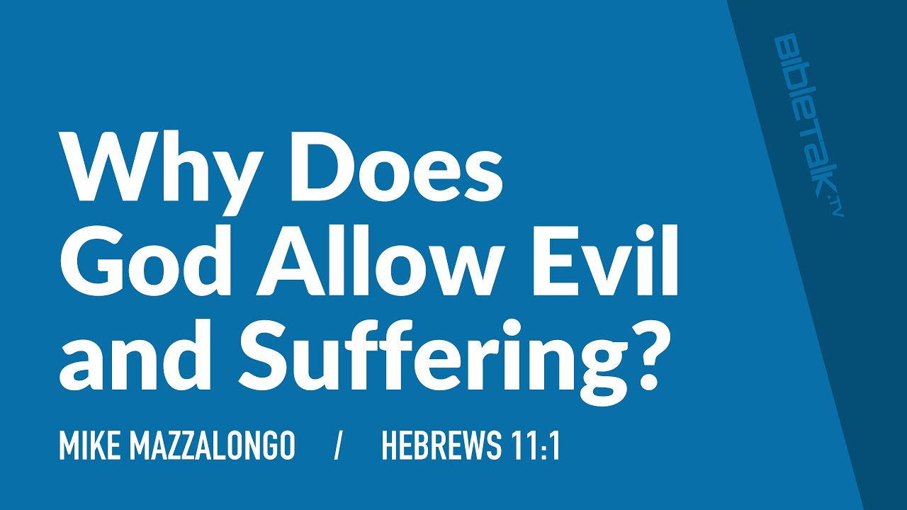 Why Does God Allow Evil and Suffering?