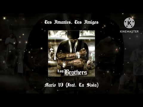 Dos Amantes, Dos Amigos (Feat. La Sista) - Mario VI (Los Brothers)