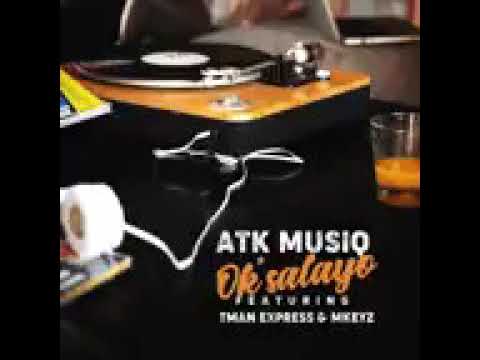 ATM MusiQ- Ok'salayo  (feat. TmanXpress) Official Audio