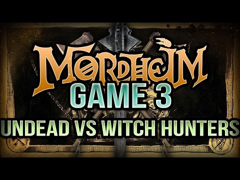 Undead vs Witch Hunters - Mordheim Narrative Campaign Ep 3
