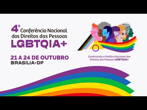 🎥🔴#AoVivo | Abertura da 4ª Conferência Nacional dos Direitos das Pessoas LGBTQIA+