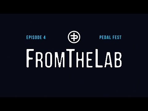 FromTheLab Episode 4: 'Pedal Fest'